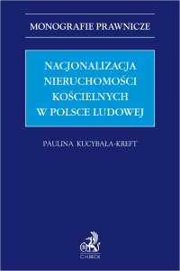 Nacjonalizacja nieruchomości kościelnych w Polsce Ludowej - Paulina Kucybała-Kreft