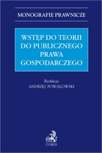Wstęp do teorii do publicznego prawa gospodarczego - Marek Szydło, Andrzej Panasiuk, Andrzej Powałowski, Rafał Blicharz, Konrad Kohutek, Artur Żurawik, Adam Szafrański prof. UW