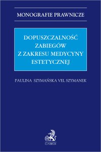 Dopuszczalność zabiegów z zakresu medycyny estetycznej - Paulina Szymańska vel Szymanek