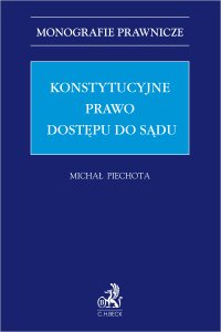 Konstytucyjne prawo dostępu do sądu - Michał Piechota