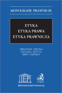 Etyka. Etyka prawa. Etyka prawnicza - Jerzy Zajadło, Sebastian Sykuna, Natasza Szutta