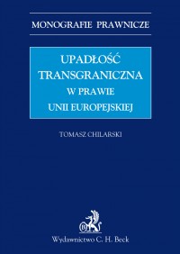 Upadłość transgraniczna w prawie UE - Tomasz Chilarski