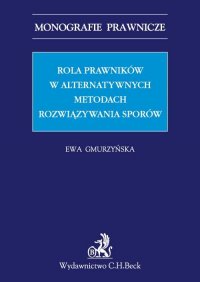 Rola prawników w alternatywnych metodach rozwiązywania sporów. - Ewa Gmurzyńska