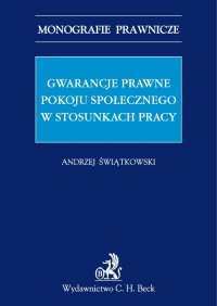 Gwarancje prawne pokoju społecznego w stosunkach pracy - Andrzej Marian Świątkowski