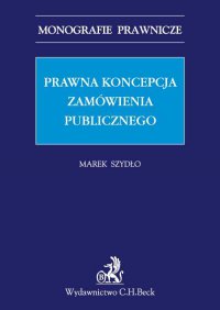 Prawna koncepcja zamówienia publicznego - Marek Szydło