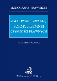 Zachowanie zwykłej formy pisemnej czynności prawnych - Katarzyna Górska