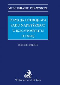 Pozycja ustrojowa Sądu Najwyższego w Rzeczypospolitej Polskiej - Bogumił Szmulik