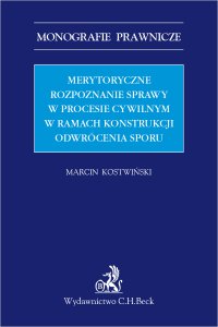 Merytoryczne rozpoznanie sprawy w procesie cywilnym w ramach konstrukcji odwrócenia sporu - Marcin Kostwiński