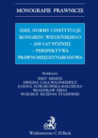Idee normy i instytucje Kongresu Wiedeńskiego - 200 lat później - perspektywa międzynarodowa - Ewelina Cała-Wacinkiewicz