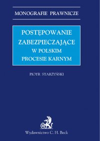 Postępowanie zabezpieczające w polskim prawie karnym - Piotr Starzyński