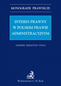 Interes prawny w polskim prawie administracyjnym - Andrzej Sebastian Duda