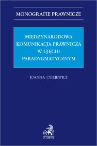 Międzynarodowa komunikacja prawnicza w ujęciu paradygmatycznym - Joanna Osiejewicz prof. UW