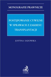 Postępowanie cywilne w sprawach z zakresu transplantacji - Justyna Sadowska