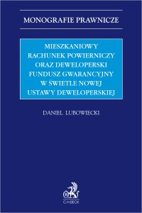Mieszkaniowy rachunek powierniczy oraz Deweloperski Fundusz Gwarancyjny w świetle nowej ustawy deweloperskiej - 