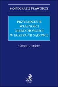 Przysądzenie własności nieruchomości w egzekucji sądowej - Andrzej Jan Szereda