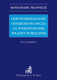 Odpowiedzialność odszkodowawcza za wykonywanie władzy publicznej - Ewa Bagińska, Ewa Bagińska