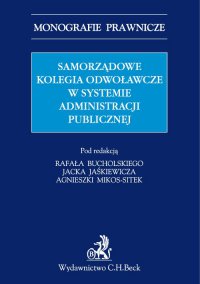 Samorządowe kolegia odwoławcze w systemie administracji publicznej - Rafał Bucholski