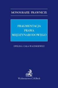 Fragmentacja prawa międzynarodowego - Ewelina Cała-Wacinkiewicz