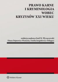 Prawo karne i kryminologia wobec kryzysów XXI w. - Diana Dajnowicz-Piesiecka