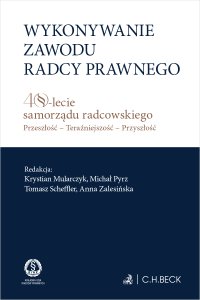 Wykonywanie zawodu radcy prawnego. 40-lecie samorządu radcowskiego. Przeszłość – teraźniejszość – przyszłość - Tomasz Scheffler, Wojciech Dubis, Łukasz Błaszczak, Anna Zalesińska, Rafał Stankiewicz, Marek Zalisko, Karol Kiczka, Gabriela Bar, Piotr Rodziewicz, Magdalena Wasylkowska-Michór, Dobrosława Antonów, Radosław Antonów, Krystian Mularczyk, Michał Pyrz, Ewa Chmielarczyk, Aleksander Cieśliński prof. UWr, Sławomir W. Ciupa, Michael Denga, Michał Gajowczyk, Ewa Galewska prof. UWr, Joanna Helios prof. UWr, Wioletta Jedlecka prof. UWr, Leszek Korczak, Barbara Kowalczyk, Natalia Krej, Wojciech Lamik, Andrzej Pasek, Marcin Podleś, Jacek Przygodzki prof. UWr, Bogusław Sołtys prof. UWr, Anita Woroniecka