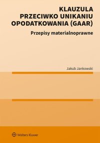 Klauzula przeciwko unikaniu opodatkowania (GAAR) Przepisy materialnoprawne - 