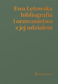 Ewa Łętowska – bibliografia i orzecznictwo z jej udziałem - Aneta Wiewiórowska-Domagalska, Aneta Wiewiórowska-Domagalska, Aneta Wiewiórowska-Domagalska, Aneta Wiewiórowska-Domagalska