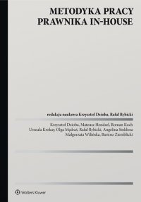 Metodyka pracy prawnika in-house - Rafał Rybicki, Mateusz Hendzel, Rafał Rybicki, Mateusz Hendzel, Rafał Rybicki, Mateusz Hendzel