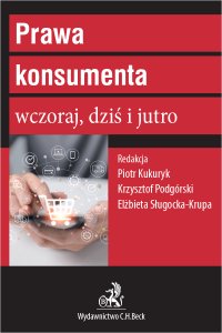 Prawa konsumenta wczoraj dziś i jutro - Piotr Kukuryk