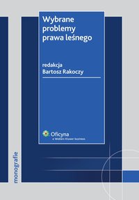Wybrane problemy prawa leśnego - Bartosz Rakoczy