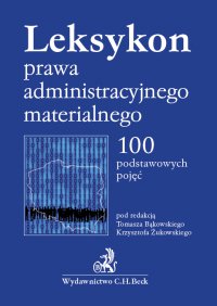 Leksykon prawa administracyjnego materialnego. 100 podstawowych pojęć - Tomasz Bąkowski