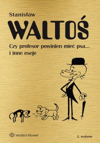 Czy profesor powinien mieć psa... i inne eseje - Stanisław Waltoś