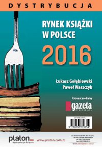 Rynek książki w Polsce 2016. Dystrybucja - Łukasz Gołębiewski, Paweł Waszczyk