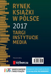Rynek książki w Polsce 2017. Targi, instytucje, media - Piotr Dobrołęcki, Daria Dobrołęcka