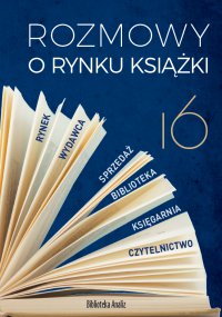 Rozmowy o rynku książki 16 - Opracowanie zbiorowe 