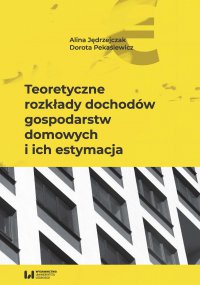 Teoretyczne rozkłady dochodów gospodarstw domowych i ich estymacja - Alina Jędrzejczak