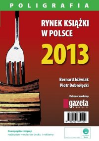 Rynek książki w Polsce 2013. Poligrafia - Piotr Dobrołęcki