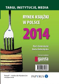 Rynek książki w Polsce 2014. Targi, instytucje, media - Piotr Dobrołęcki