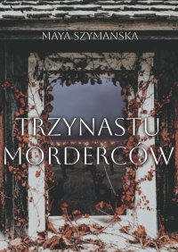 Trzynastu Morderców - Maya Szymańska