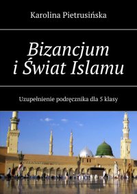Bizancjum i Świat Islamu - Karolina Pietrusińska