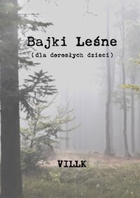 Bajki Leśne (dla dorosłych dzieci) - 