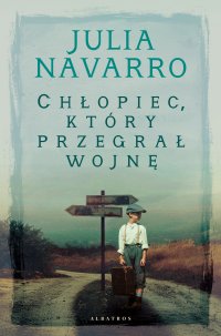 Chłopiec, który przegrał wojnę - Anna Jęczmyk, Julia Navarro