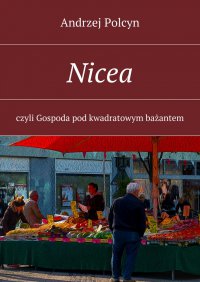 Nicea, czyli Gospoda pod kwadratowym bażantem - Andrzej Polcyn