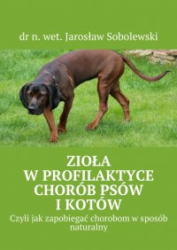 Zioła w profilaktyce chorób psów i kotów - Jarosław Sobolewski
