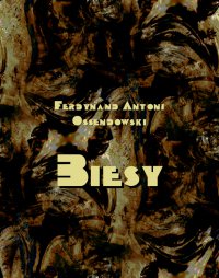 Biesy - Antoni Ferdynand Ossendowski