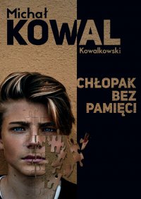 Chłopak bez pamięci - Michał KOWAL Kowalkowski