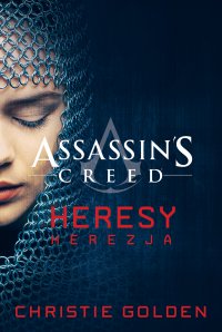 Assassin's Creed: Heresy. Herezja - Christie Golden, Christie Golden