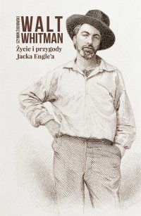 Życie i przygody Jacka Engle'a - Walt Whitman