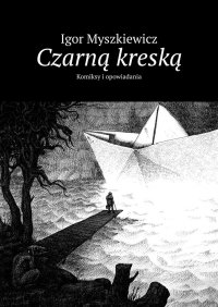 Czarną kreską - Igor Myszkiewicz