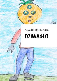 Dziwadło - Agatha Dauntless