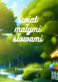 Świat małymi słowami - Paweł Polkowski